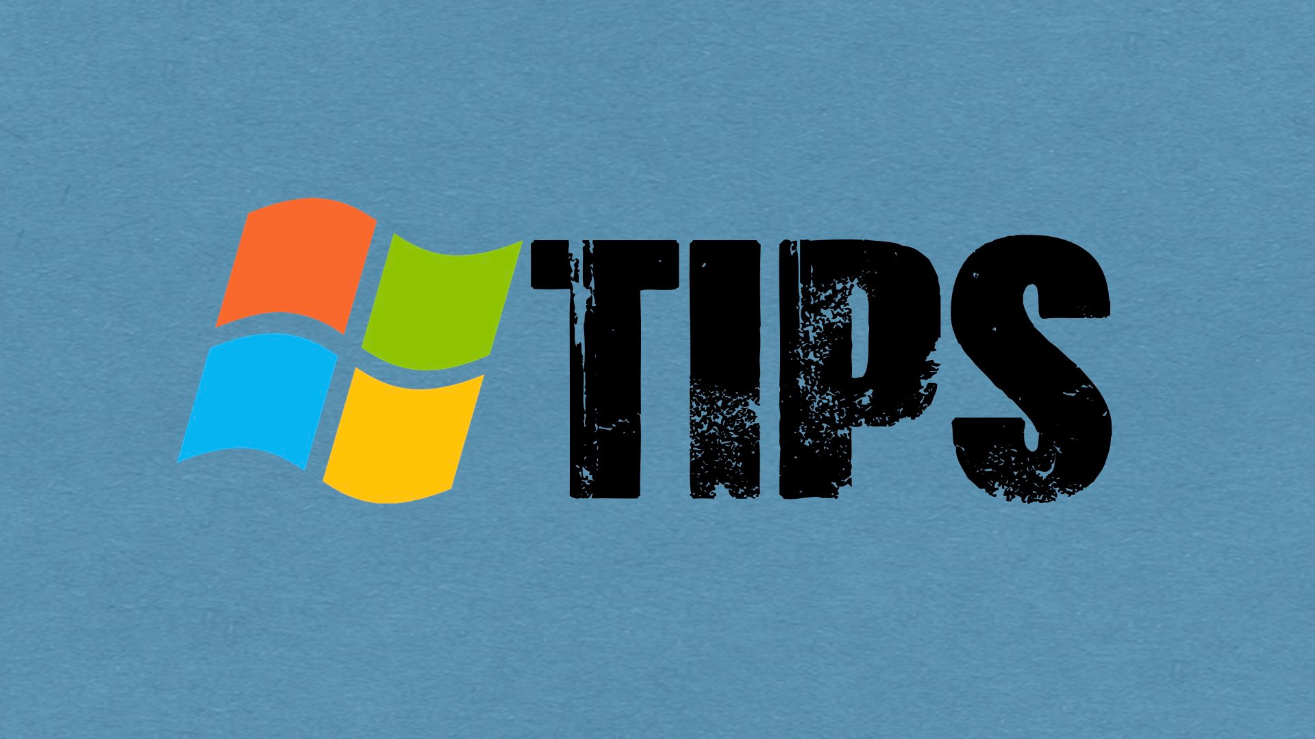 TIPS - Windows